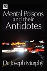 Mental Poisons and Their Antidotes - Dr Joseph Murphy - 9781441579386