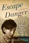 Escape into Danger - Sophia Orlosvky Williams - 9781442214705