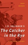 J. D. Salinger's The Catcher in the Rye - Josef Benson - 9781442277946