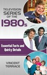 Television Series of the 1980s - Vincent Terrace - 9781442278301