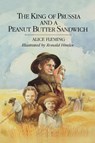 The King of Prussia & a Peanut Butter Sandwich - Alice Fleming ; Thomas Fleming - 9781442412156