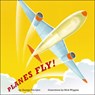 Planes Fly! - George Ella Lyon - 9781442450257