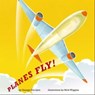 Planes Fly! - George Ella Lyon - 9781442450264