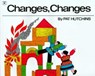 Changes, Changes - Pat Hutchins - 9781442454033