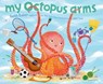 My Octopus Arms - Keith Baker - 9781442458444