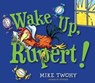 Wake Up, Rupert! - Mike Twohy - 9781442459991