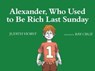 Alexander, Who Used to Be Rich Last Sunday - Judith Viorst - 9781442463172