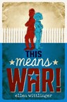 This Means War! - Ellen Wittlinger - 9781442466821