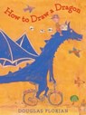 How to Draw a Dragon - Douglas Florian - 9781442474000