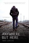 Anywhere but Here - Tanya Lloyd Kyi - 9781442480711