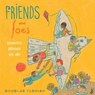 Friends and Foes - Douglas Florian - 9781442487963