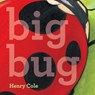 Big Bug - Henry Cole - 9781442498990