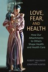 Love, Fear, and Health - Robert Maunder ; Jonathan Hunter - 9781442615601