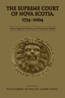 The Supreme Court of Nova Scotia, 1754-2004 - Barry Cahill ; Philip Girard ; Jim Phillips - 9781442623774