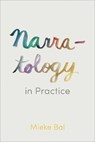 Narratology in Practice - BAL,  Mieke - 9781442650367