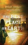 The Best Place On Earth - Ayelet Tsabari - 9781443411974