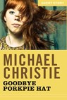 Goodbye Porkpie Hat - Michael Christie - 9781443421768