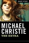 The Extra - Michael Christie - 9781443421782