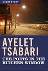 The Poets In The Kitchen Window - Ayelet Tsabari - 9781443423793