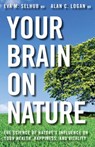 Your Brain On Nature - Eva M. Selhub ; Alan C. Logan - 9781443427586