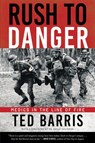 Rush to Danger - Ted Barris - 9781443447942