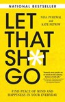 Let That Sh*t Go - Nina Purewal ; Kate Petriw - 9781443457682