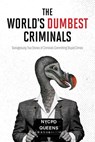 The World's Dumbest Criminals - HarperCollins Publishers Ltd - 9781443459402