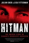 Hitman: The Untold Story of Canada's Deadliest Assassin - Julian Sher - 9781443471510