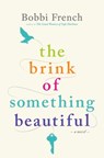 The Brink of Something Beautiful - Bobbi French - 9781443474375