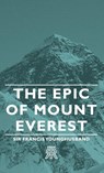The Epic Of Mount Everest - Sir Francis Younghusband - 9781443721097