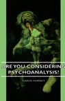 Are You Considering Psychoanalysis? - Karen. Horney - 9781443727891