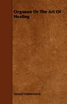 Organon Or The Art Of Healing - Samuel Hahnemann - 9781443780186