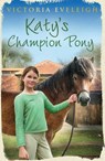 Katy's Champion Pony - Victoria Eveleigh - 9781444006230