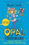 Opal Moonbaby and the Out of this World Adventure - Maudie Smith - 9781444015836