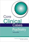 Core Clinical Cases in Psychiatry - Tom (MB ChB LLM MRCPsych Clark ; Ed (BA BM BCh DM MRCPsych Senior Lecturer in Addiction Psychiatry Day ; Emma (MA BM BCh DCH MRCPsych Consultant Child and Adolescent Psychiatrist Fergusson - 9781444122879
