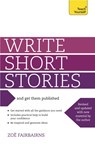 Write Short Stories and Get Them Published - Zoe Fairbairns - 9781444124033