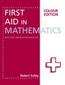 First Aid in Mathematics Colour Edition - Robert Sulley - 9781444193794