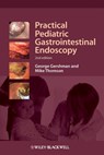 Practical Pediatric Gastrointestinal Endoscopy - George Gershman ; Mike Thomson - 9781444354553