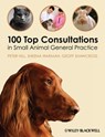 100 Top Consultations in Small Animal General Practice - Peter Hill ; Sheena Warman ; Geoff Shawcross - 9781444393354