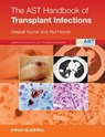 The AST Handbook of Transplant Infections - Deepali Kumar ; Atul Humar - 9781444397932