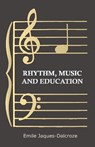 Rhythm, Music and Education - JAQUES-DALCROZE,  Emile - 9781444637809