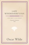 Lady Windermere's Fan - A Play About A Good Woman - Oscar Wilde - 9781444645750
