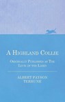 A Highland Collie - Originally Published as The Luck of the Laird - Albert Payson Terhune - 9781444658880