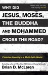 Why Did Jesus, Moses, the Buddha and Mohammed Cross the Road? - Brian D. Mclaren - 9781444703696