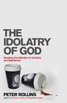 The Idolatry of God - Peter Rollins - 9781444703740