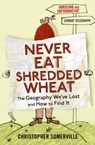 Never Eat Shredded Wheat - SOMERVILLE,  Christopher - 9781444704648