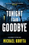 Tonight I Said Goodbye - Michael Koryta - 9781444713930