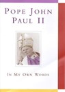 Pope John Paul II: In My Own Words - Anthony Chiffolo ; Anthony F. Chiffolo - 9781444716863