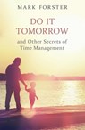 Do It Tomorrow and Other Secrets of Time Management - Mark Forster - 9781444718430