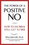 The Power of A Positive No - William Ury - 9781444719925
